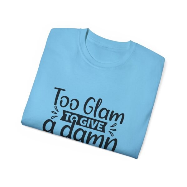 Too Glam Unisex Ultra Cotton Tee, Funny Graphic Tee, Casual Wear, Gift for Her, Birthday Tee, Everyday Comfort - Image 84