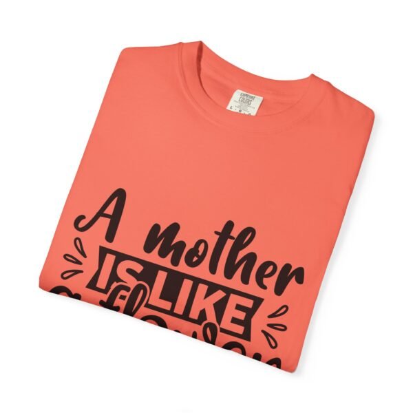 A Mother Is Like A Flower T-Shirt, Gift for Mom, Mother's Day Apparel, Floral Tee, Unisex Mom Shirt, Comfortable Casual Wear - Image 15