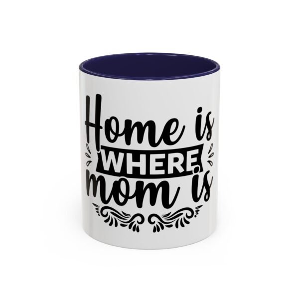 Home is Where Mom Is Accent Coffee Mug - Perfect Gift for Mother's Day, Birthday, Housewarming, Family Gatherings, Home Decor - Image 6