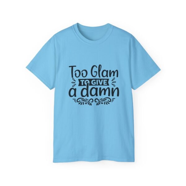Too Glam Unisex Ultra Cotton Tee, Funny Graphic Tee, Casual Wear, Gift for Her, Birthday Tee, Everyday Comfort - Image 81