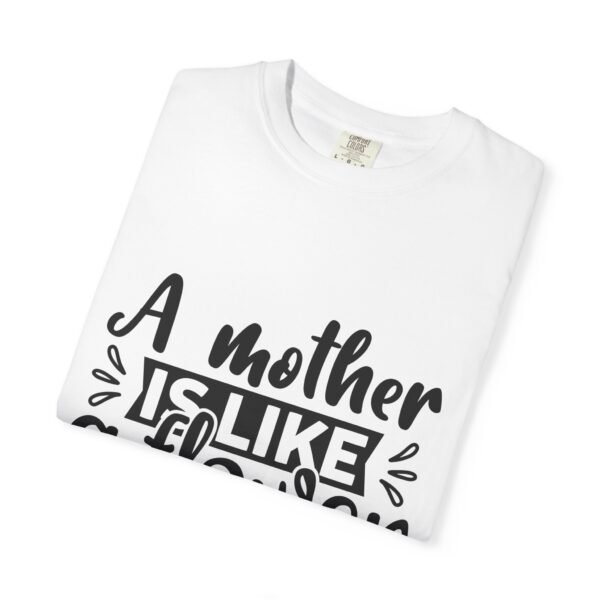 A Mother Is Like A Flower T-Shirt, Gift for Mom, Mother's Day Apparel, Floral Tee, Unisex Mom Shirt, Comfortable Casual Wear - Image 10