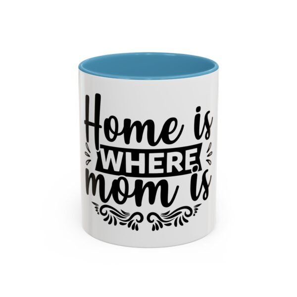 Home is Where Mom Is Accent Coffee Mug - Perfect Gift for Mother's Day, Birthday, Housewarming, Family Gatherings, Home Decor - Image 21