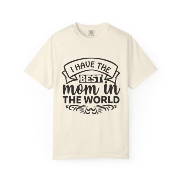Best Mom in the World T-Shirt, Gift for Mom, Mother's Day Tee, Unisex Garment-Dyed Shirt, Family Celebration Clothing - Image 15