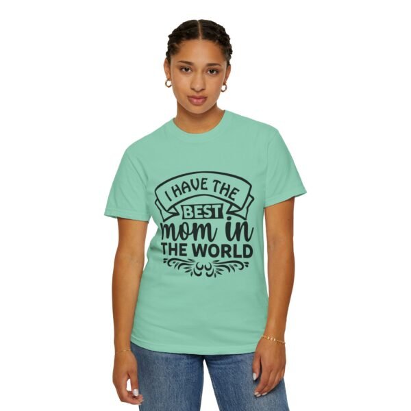 Best Mom in the World T-Shirt, Gift for Mom, Mother's Day Tee, Unisex Garment-Dyed Shirt, Family Celebration Clothing - Image 60