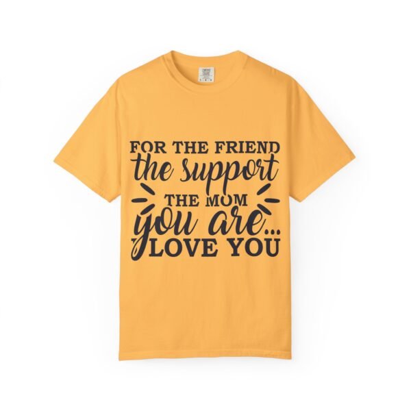 Supportive Friendship T-Shirt, Gifts for Friends, Inspirational Quote Tee, Unisex Apparel, Mom Gift, Casual Wear - Image 14