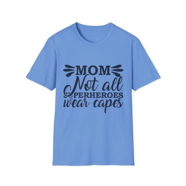 Mom T-Shirt - Not All Superheroes Wear Capes, Gifts for Moms, Mother's Day Apparel, Funny Parenting Tees, Family T-shirt - Image 41