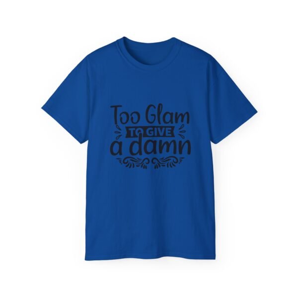 Too Glam Unisex Ultra Cotton Tee, Funny Graphic Tee, Casual Wear, Gift for Her, Birthday Tee, Everyday Comfort - Image 105