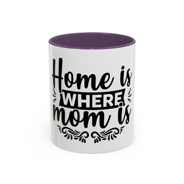 Home is Where Mom Is Accent Coffee Mug - Perfect Gift for Mother's Day, Birthday, Housewarming, Family Gatherings, Home Decor - Image 31