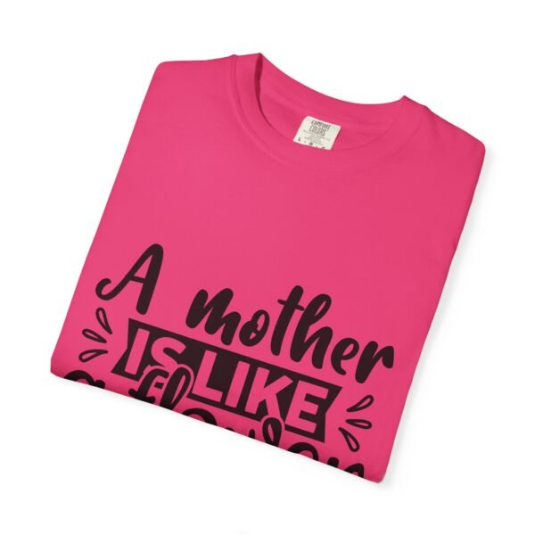 A Mother Is Like A Flower T-Shirt, Gift for Mom, Mother's Day Apparel, Floral Tee, Unisex Mom Shirt, Comfortable Casual Wear - Image 52