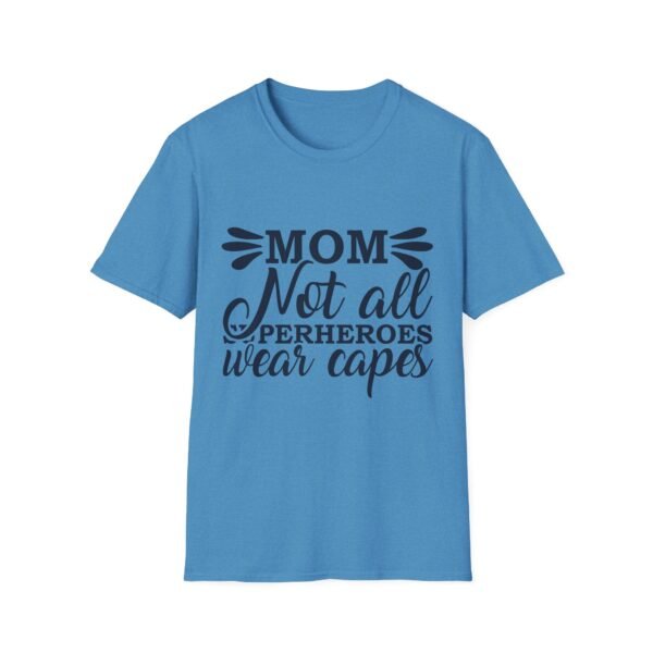 Mom T-Shirt - Not All Superheroes Wear Capes, Gifts for Moms, Mother's Day Apparel, Funny Parenting Tees, Family T-shirt - Image 37