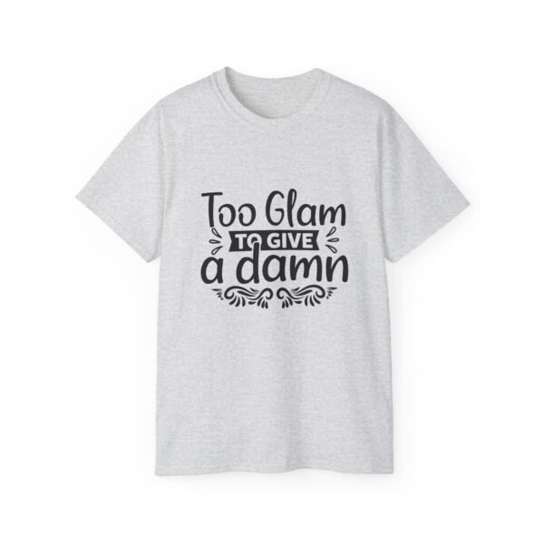 Too Glam Unisex Ultra Cotton Tee, Funny Graphic Tee, Casual Wear, Gift for Her, Birthday Tee, Everyday Comfort - Image 17