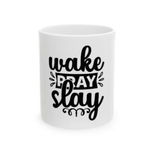 Wake Pray Slay Ceramic Mug – Motivational Coffee Cup, Inspirational Gift, 11oz or 15oz, Daily Affirmation Mug, for Work or Home