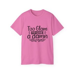 Too Glam Unisex Ultra Cotton Tee, Funny Graphic Tee, Casual Wear, Gift for Her, Birthday Tee, Everyday Comfort