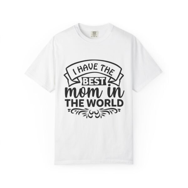 Best Mom in the World T-Shirt, Gift for Mom, Mother's Day Tee, Unisex Garment-Dyed Shirt, Family Celebration Clothing - Image 8