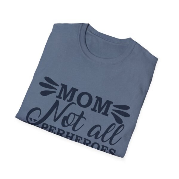 Mom T-Shirt - Not All Superheroes Wear Capes, Gifts for Moms, Mother's Day Apparel, Funny Parenting Tees, Family T-shirt - Image 52
