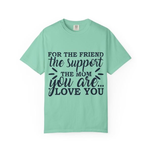 Supportive Friendship T-Shirt, Gifts for Friends, Inspirational Quote Tee, Unisex Apparel, Mom Gift, Casual Wear - Image 2