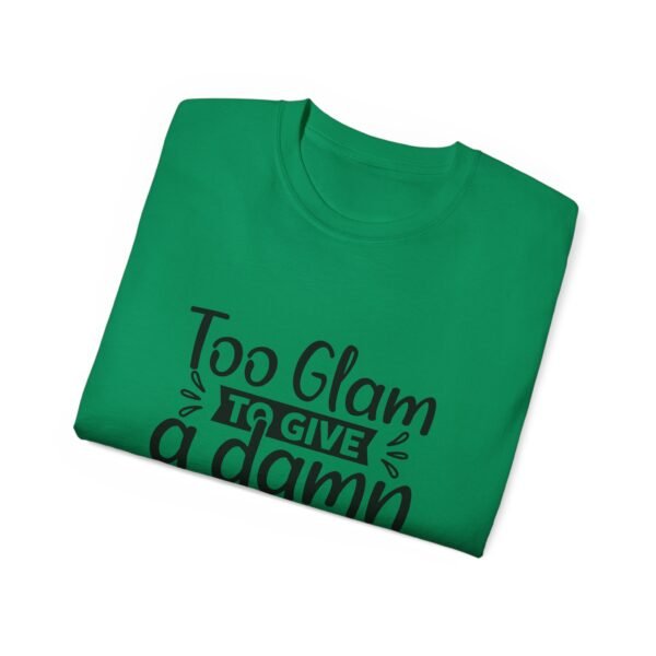 Too Glam Unisex Ultra Cotton Tee, Funny Graphic Tee, Casual Wear, Gift for Her, Birthday Tee, Everyday Comfort - Image 68