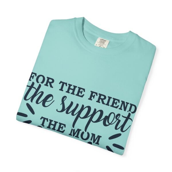 Supportive Friendship T-Shirt, Gifts for Friends, Inspirational Quote Tee, Unisex Apparel, Mom Gift, Casual Wear - Image 24