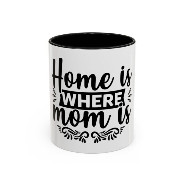 Home is Where Mom Is Accent Coffee Mug - Perfect Gift for Mother's Day, Birthday, Housewarming, Family Gatherings, Home Decor