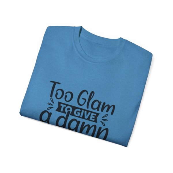 Too Glam Unisex Ultra Cotton Tee, Funny Graphic Tee, Casual Wear, Gift for Her, Birthday Tee, Everyday Comfort - Image 76