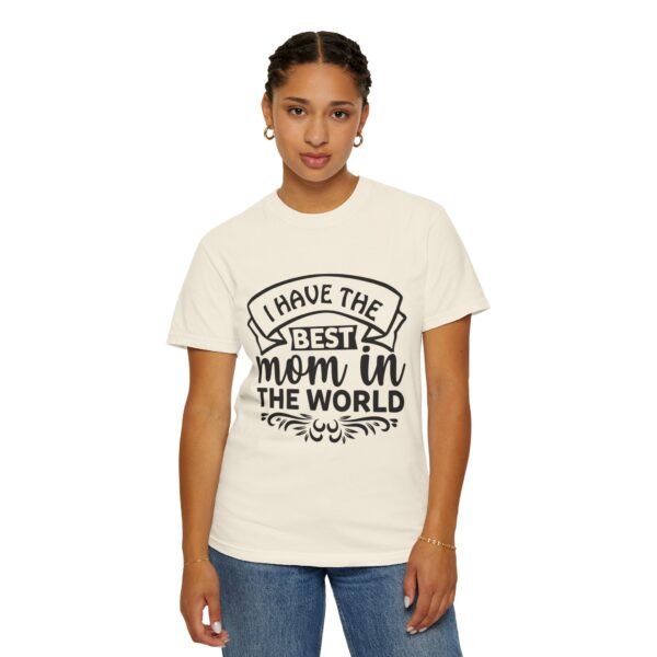 Best Mom in the World T-Shirt, Gift for Mom, Mother's Day Tee, Unisex Garment-Dyed Shirt, Family Celebration Clothing - Image 18