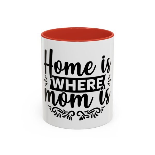 Home is Where Mom Is Accent Coffee Mug - Perfect Gift for Mother's Day, Birthday, Housewarming, Family Gatherings, Home Decor - Image 16