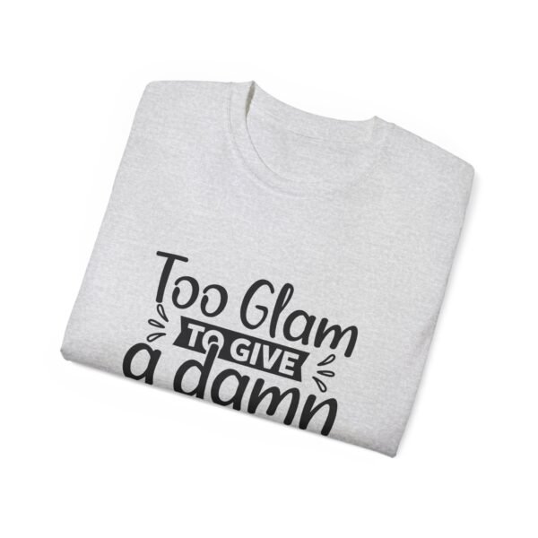 Too Glam Unisex Ultra Cotton Tee, Funny Graphic Tee, Casual Wear, Gift for Her, Birthday Tee, Everyday Comfort - Image 20