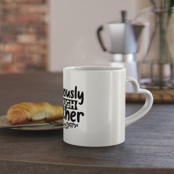 Heart-Shaped Mug for Tough Mothers, Gift for Mom, Unique Coffee Cup, Funny Mother's Day Present, Inspirational Drinkware - Image 6