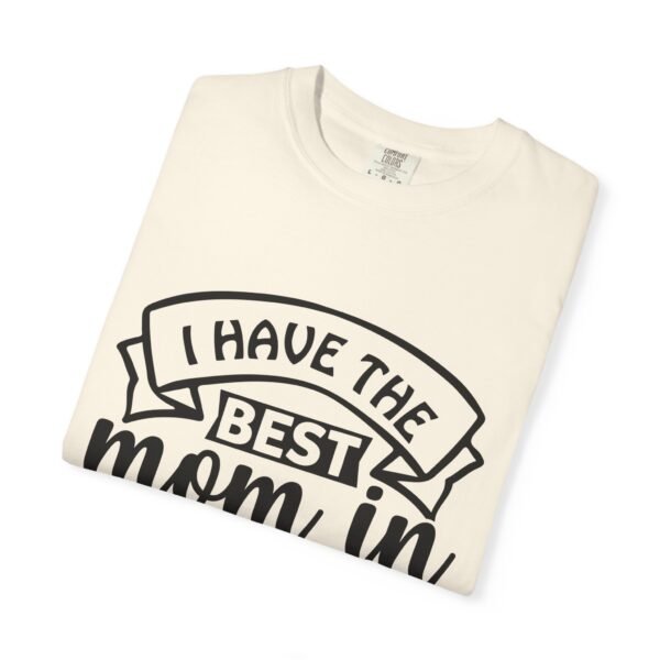 Best Mom in the World T-Shirt, Gift for Mom, Mother's Day Tee, Unisex Garment-Dyed Shirt, Family Celebration Clothing - Image 17