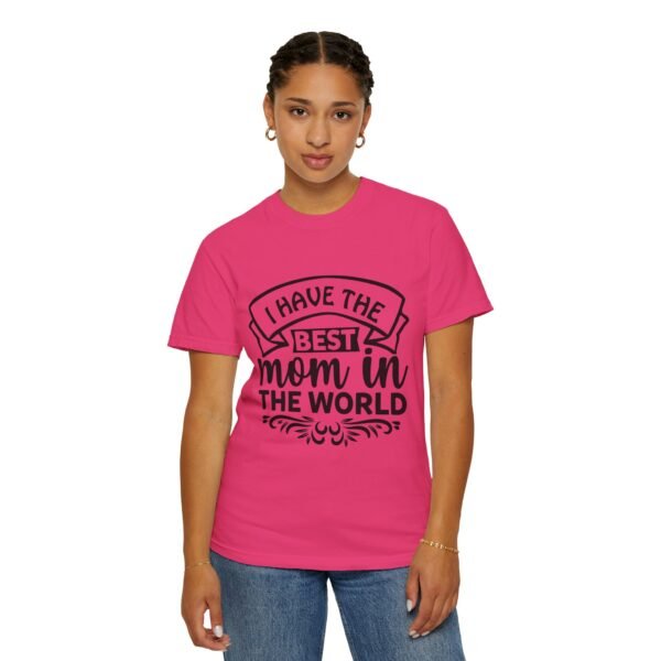 Best Mom in the World T-Shirt, Gift for Mom, Mother's Day Tee, Unisex Garment-Dyed Shirt, Family Celebration Clothing - Image 95