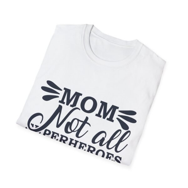 Mom T-Shirt - Not All Superheroes Wear Capes, Gifts for Moms, Mother's Day Apparel, Funny Parenting Tees, Family T-shirt - Image 11