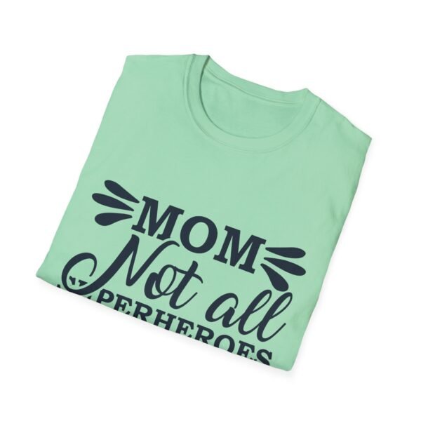Mom T-Shirt - Not All Superheroes Wear Capes, Gifts for Moms, Mother's Day Apparel, Funny Parenting Tees, Family T-shirt - Image 30