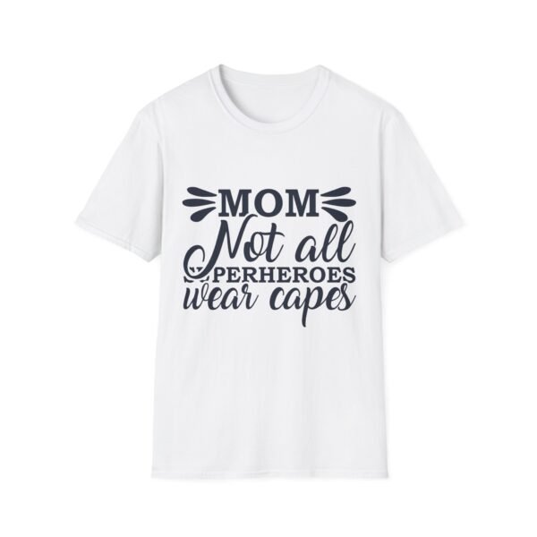 Mom T-Shirt - Not All Superheroes Wear Capes, Gifts for Moms, Mother's Day Apparel, Funny Parenting Tees, Family T-shirt - Image 8