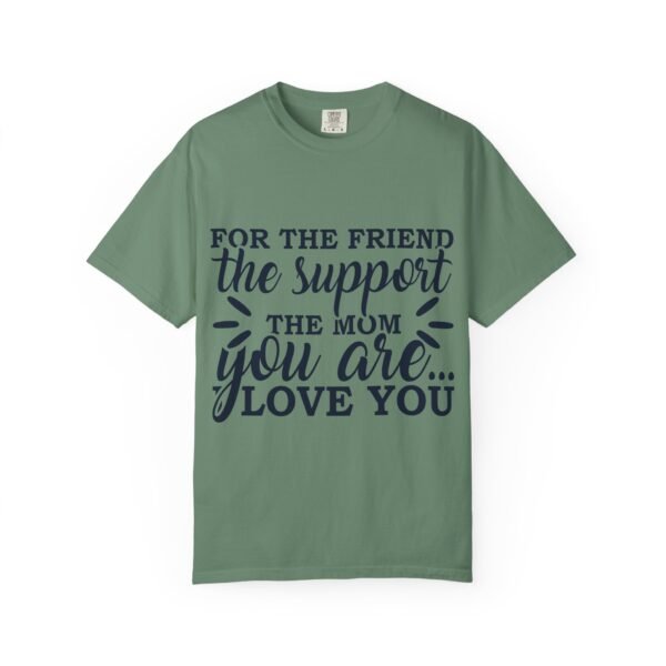 Supportive Friendship T-Shirt, Gifts for Friends, Inspirational Quote Tee, Unisex Apparel, Mom Gift, Casual Wear - Image 25