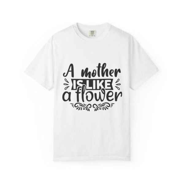 A Mother Is Like A Flower T-Shirt, Gift for Mom, Mother's Day Apparel, Floral Tee, Unisex Mom Shirt, Comfortable Casual Wear - Image 8