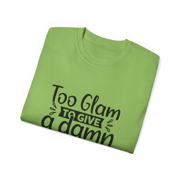 Too Glam Unisex Ultra Cotton Tee, Funny Graphic Tee, Casual Wear, Gift for Her, Birthday Tee, Everyday Comfort - Image 52