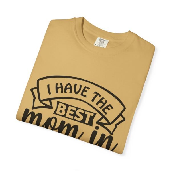 Best Mom in the World T-Shirt, Gift for Mom, Mother's Day Tee, Unisex Garment-Dyed Shirt, Family Celebration Clothing - Image 31