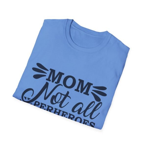 Mom T-Shirt - Not All Superheroes Wear Capes, Gifts for Moms, Mother's Day Apparel, Funny Parenting Tees, Family T-shirt - Image 44