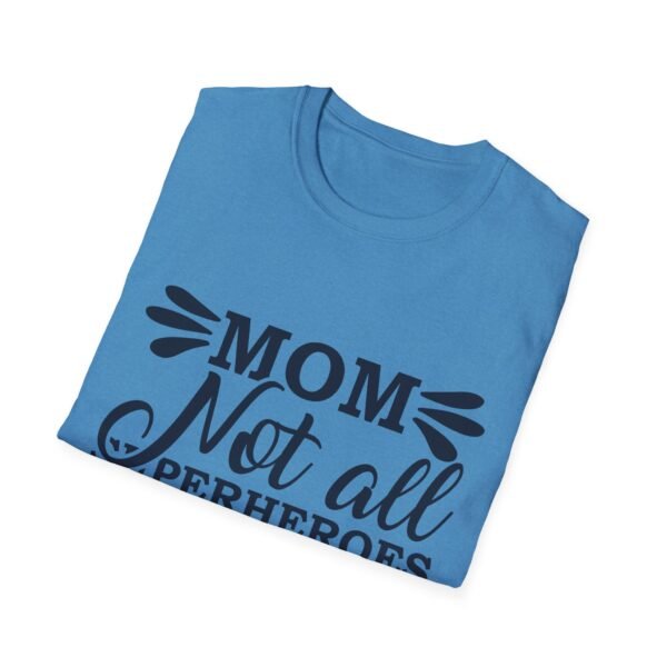 Mom T-Shirt - Not All Superheroes Wear Capes, Gifts for Moms, Mother's Day Apparel, Funny Parenting Tees, Family T-shirt - Image 40
